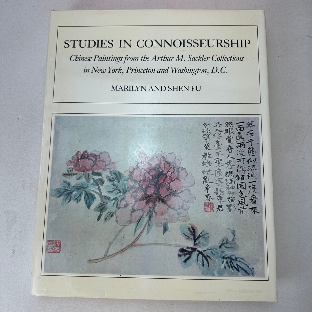 Studies in Connoisseurship Chinese Paintings Arthur Sackler Marilyn Shen Fu